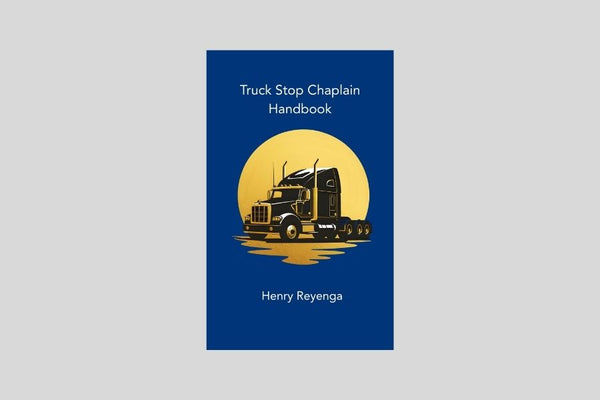 Truck Stop Chaplain Handbook for Christian ministry at travel centers